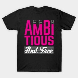 Ambitious and Free T-Shirt T-Shirt